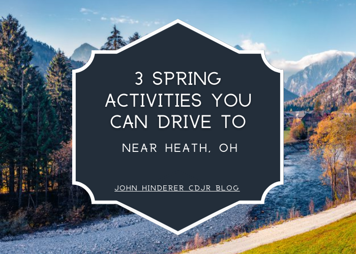 3 Spring Activities You Can Drive to Near Heath, OH