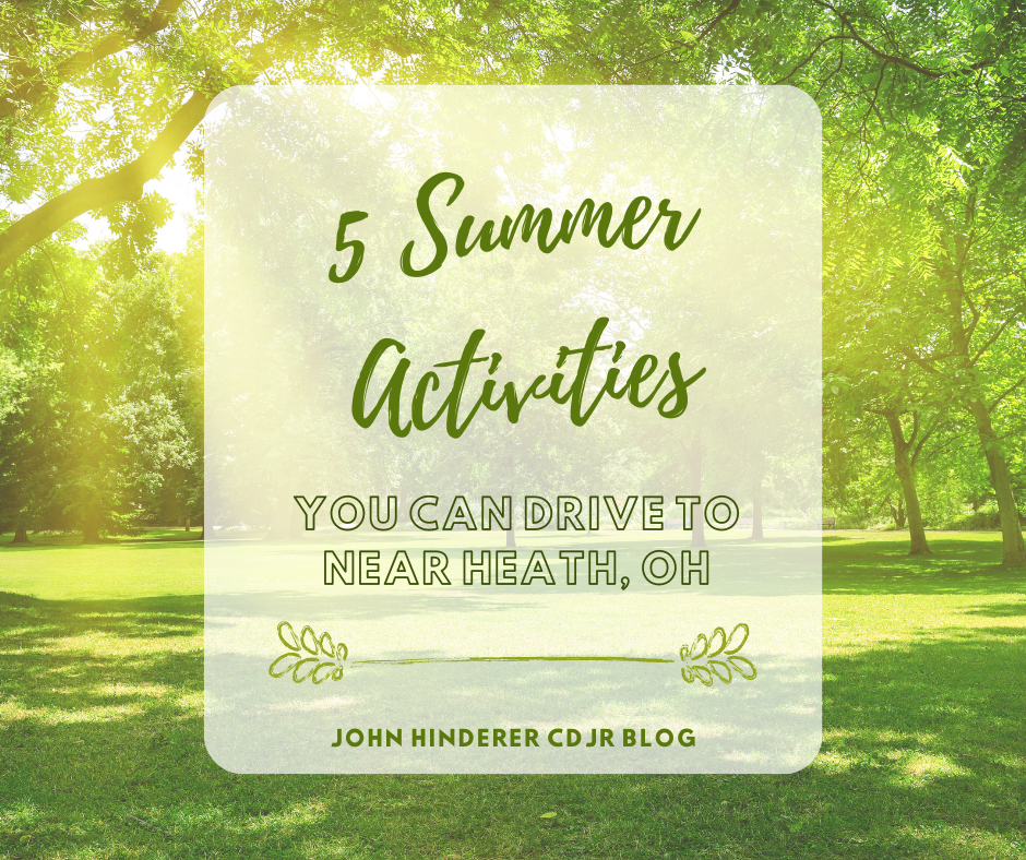 A graphic with the text: 5 Summer Activities You Can Drive to Near Heath, OH - John Hinderer CDJR Blog